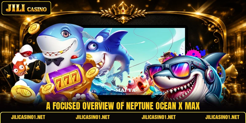 A focused overview of Neptune Ocean X Max A focused overview of Neptune Ocean X Max