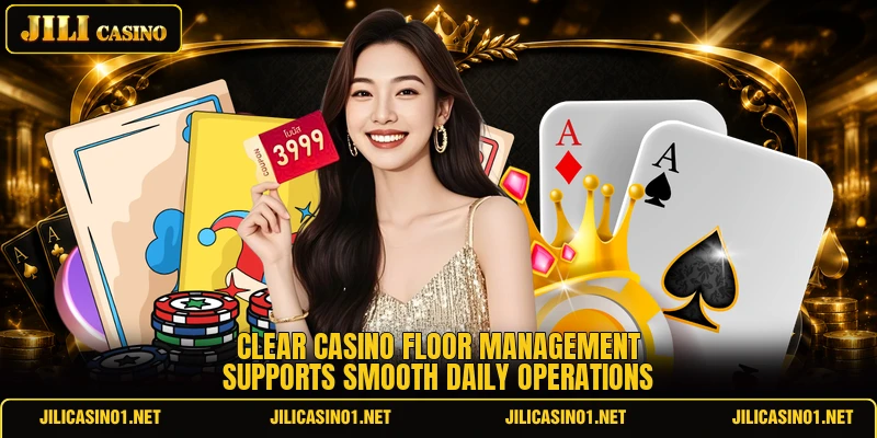 Clear casino floor management supports smooth daily operations