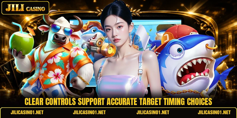 Clear controls support accurate target timing choices Clear controls support accurate target timing choices
