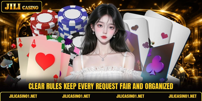 Clear rules keep every request fair and organized Clear rules keep every request fair and organized