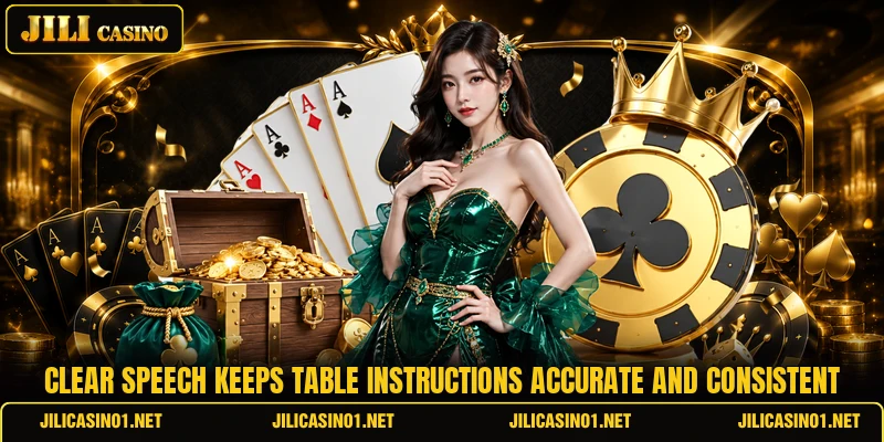 Clear speech keeps table instructions accurate and consistent Clear speech keeps table instructions accurate and consistent
