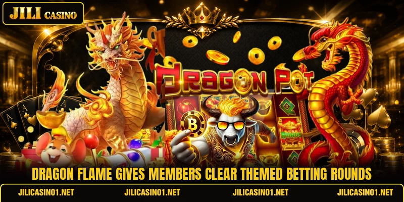 Dragon Flame gives members clear themed betting rounds