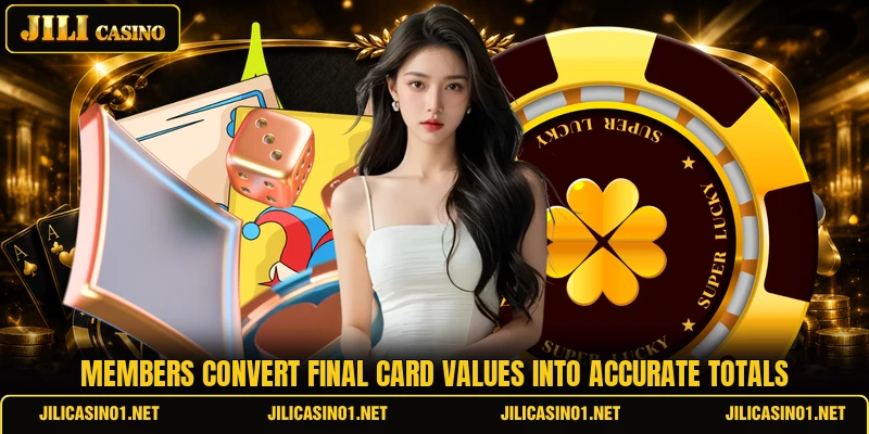 Members convert final card values into accurate totals Members convert final card values into accurate totals