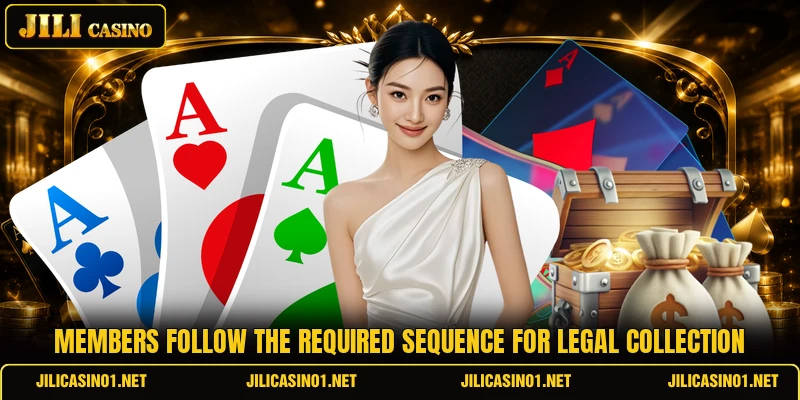 Members follow the required sequence for legal collection Members follow the required sequence for legal collection