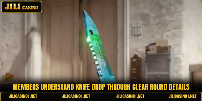 Members understand Knife Drop through clear round details Members understand Knife Drop through clear round details