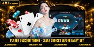 Player Decision Timing - Clear Choices Before Every Bet