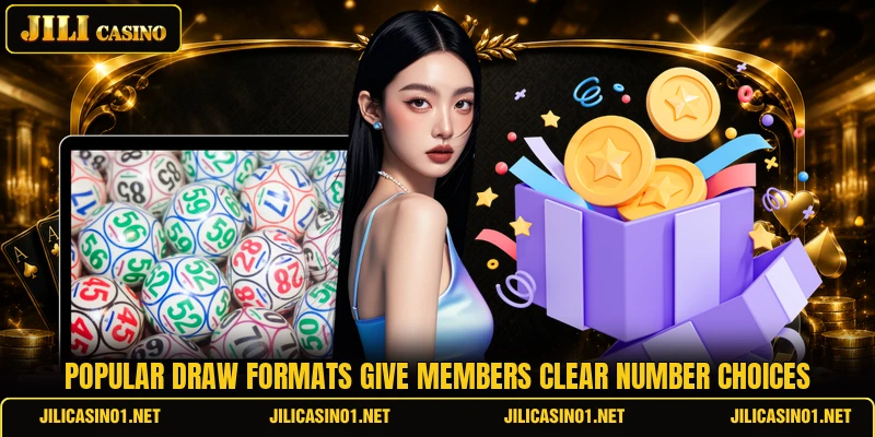 Popular draw formats give members clear number choices Popular draw formats give members clear number choices