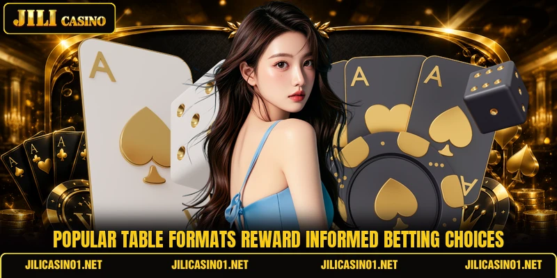 Popular table formats reward informed betting choices