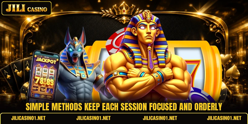 Simple methods keep each session focused and orderly